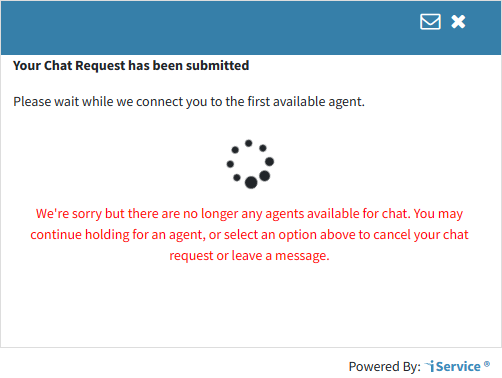 Agent Unavailable After Chat Request Submitted Agent Unavailable After Chat Request Submitted